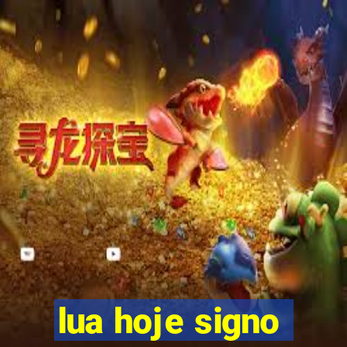 lua hoje signo